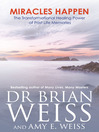 Miracles Happen (eBook): The Transformational Healing Power of Past Life Memories
